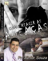 Como Reagir as Ameaas - Pastor Junior Souza